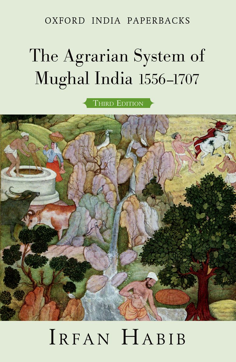 The Agrarian System of Mughal India 1556-1707 (Third Edition)