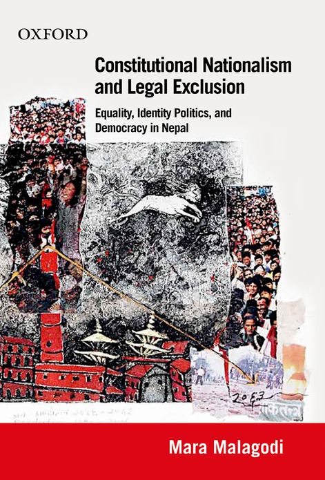 Constitutional Nationalism and Legal Exclusion: Equality, Identity Politics, and Democracy in Nepal (1990-2007)