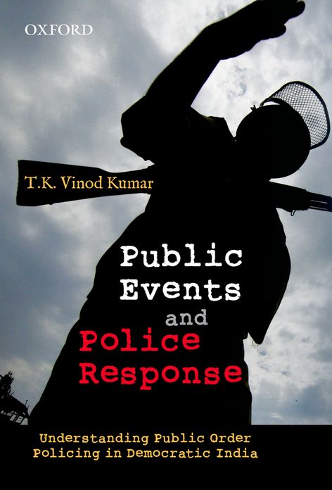 Public Events and Police Response: Understanding Public Order Policing in Democratic India