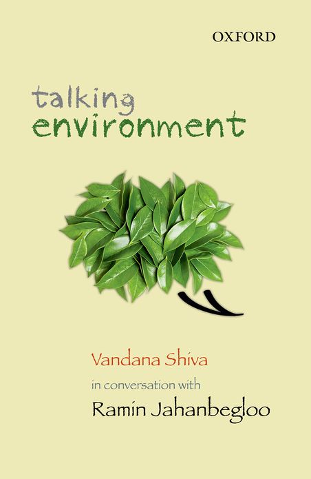 Talking Environment: Vandana Shiva in Conversation with Ramin Jahanbegloo
