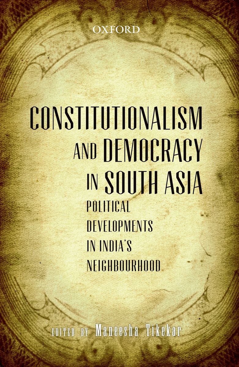 Constitutionalism and Democracy in South Asia: Political Developments in India's Neighbourhood