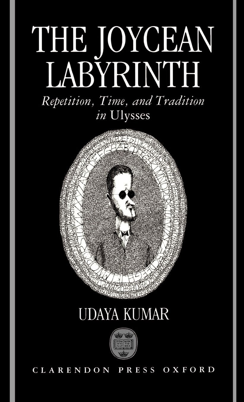 The Joycean Labyrinth (Oxford English Monographs Series): Repetition, Time and Tradition in Ulysses