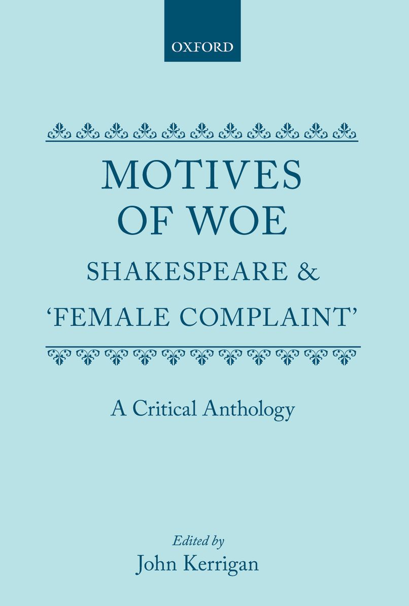 Motives of Woe: Shakespeare and 'Female Complaint' - A Critical Anthology