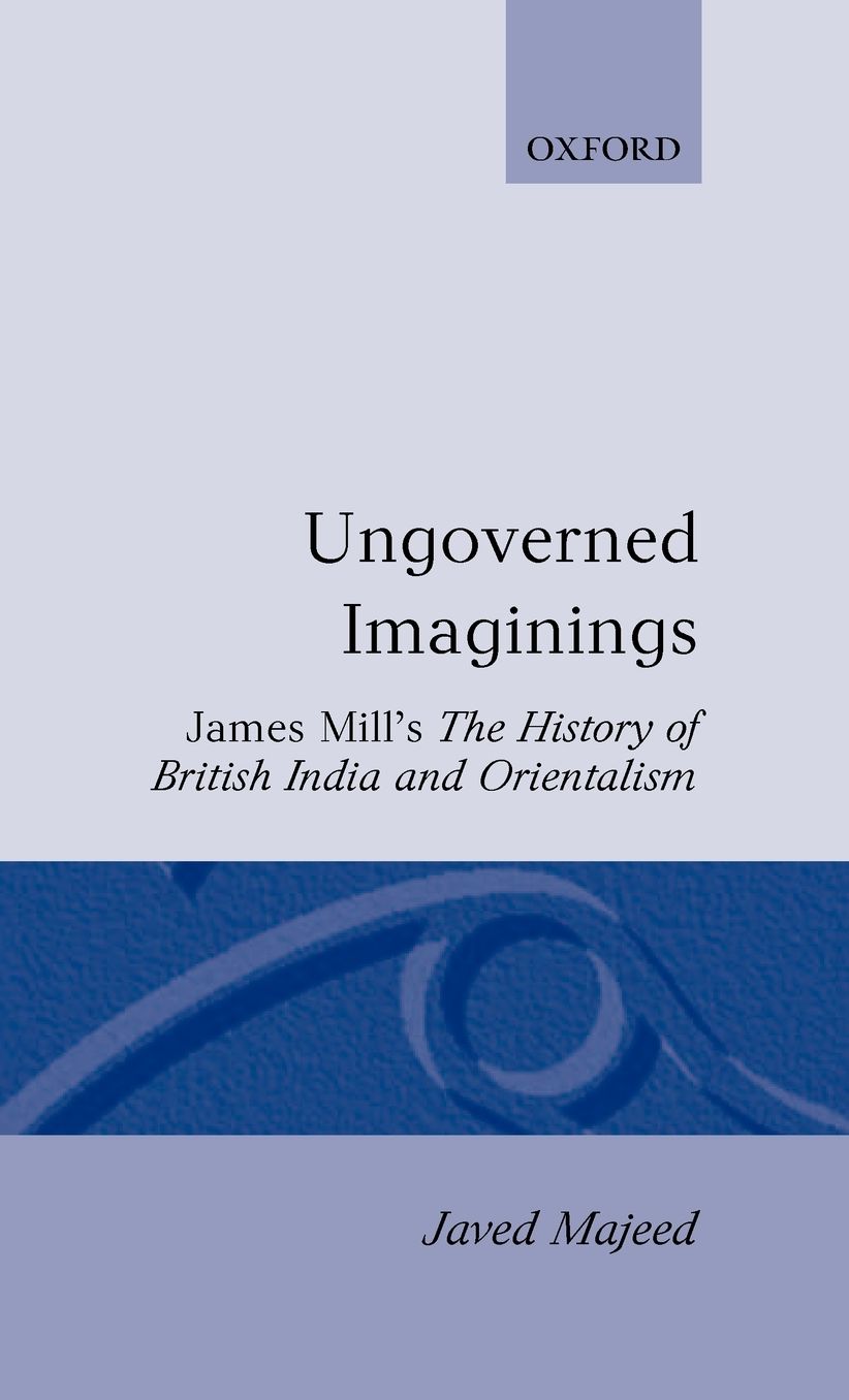 Ungoverned Imaginings: James Mill's the History of British India and Orientalism
