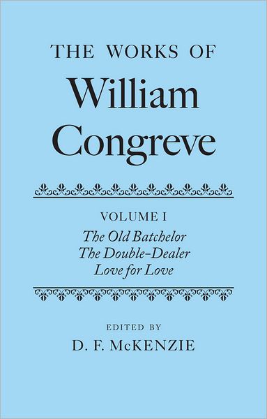 The Works of William Congreve: Volume I