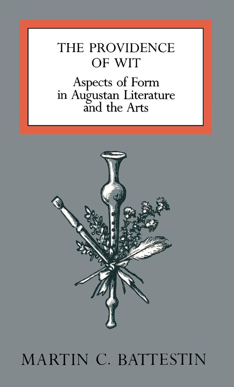 Providence of Wit: Aspects of Form in Augustan Literature and the Arts
