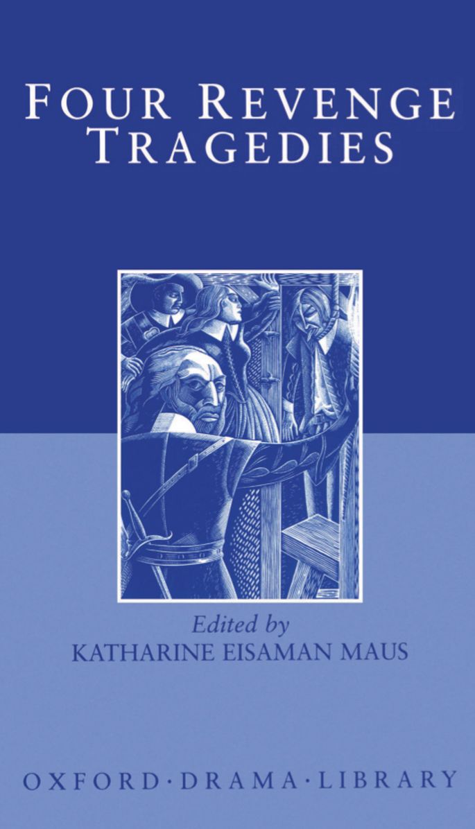 Four Revenge Tragedies: The Spanish Tragedy - The Revenger's Tragedy - The Revenge of Bussy D'Ambois - And the Atheist's Tragedy