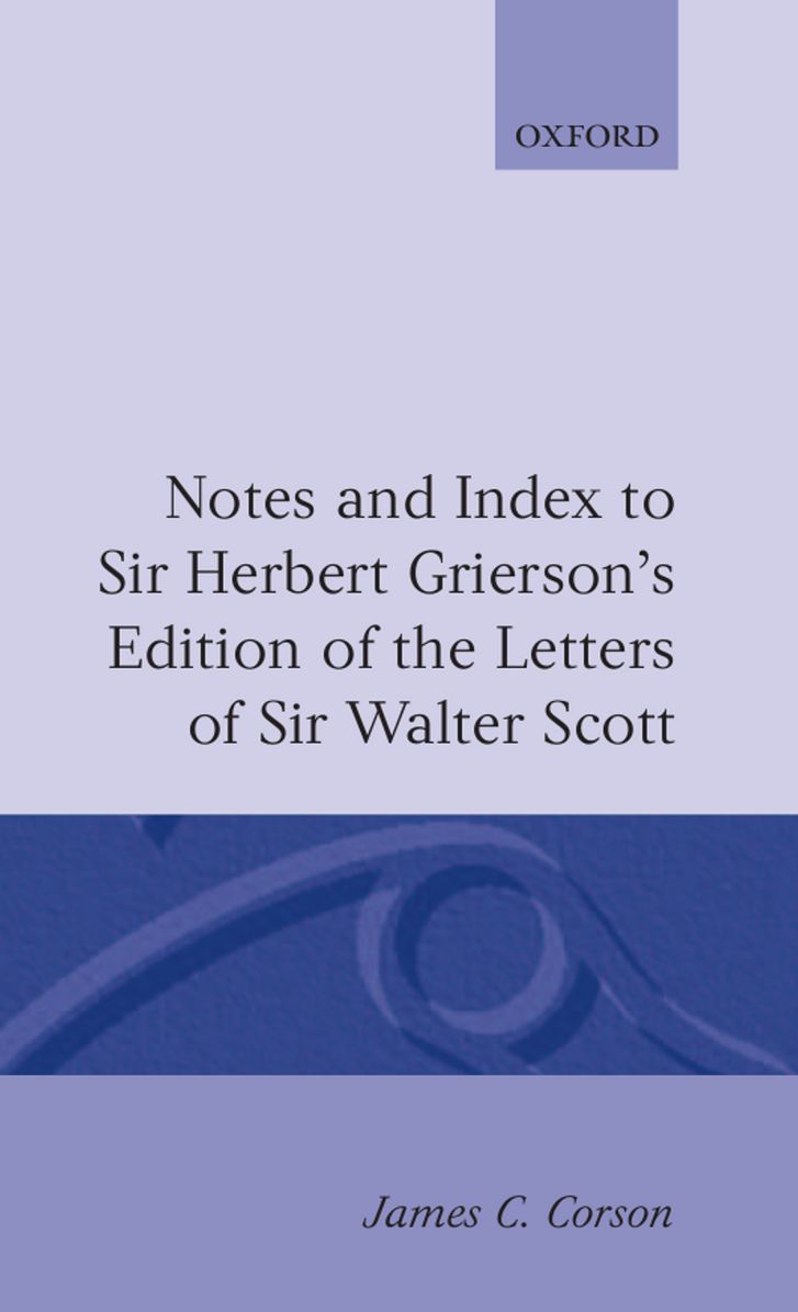 Notes and Index to Sir Herbert Grierson's Edition of the Letters of Sir Walter Scott