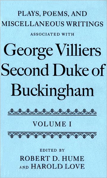 Plays, Poems, and Miscellaneous Writings associated with George Villiers, Second Duke of Buckingham: Two-volume Set