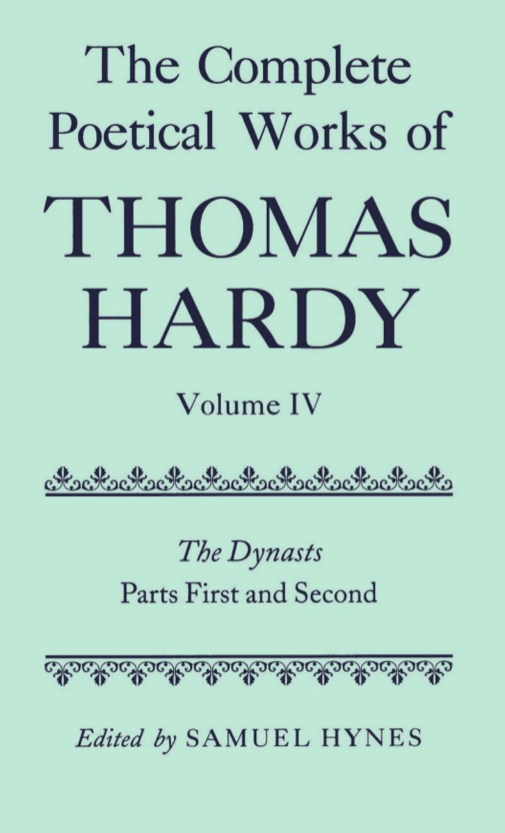 The Complete Poetical Works of Thomas Hardy: The Dynasts, Parts First and Second
