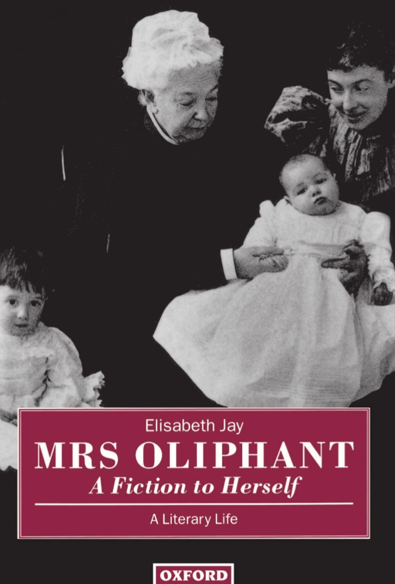Mrs Oliphant: A Fiction to Herself - A Literary Life