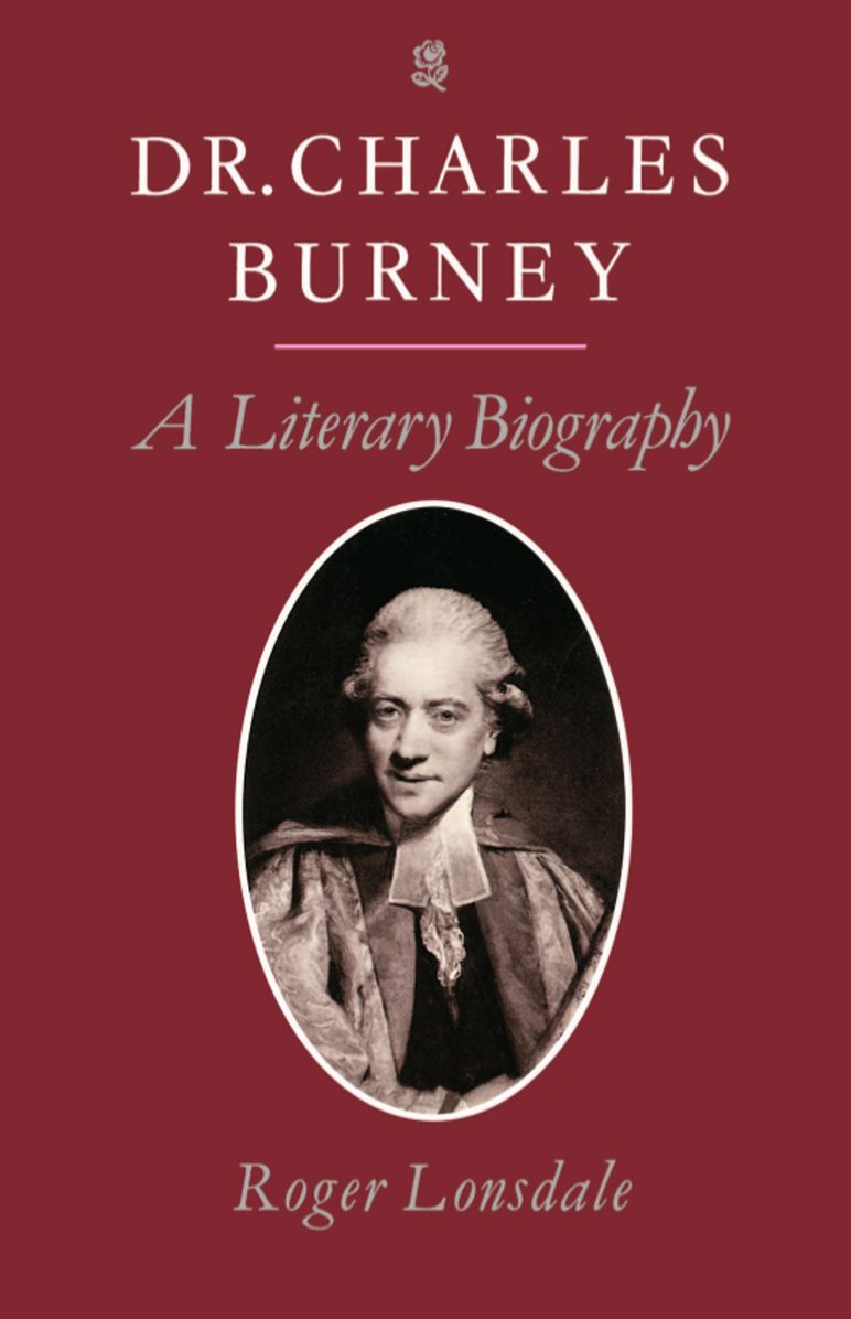 Dr. Charles Burney: A Literary Biography