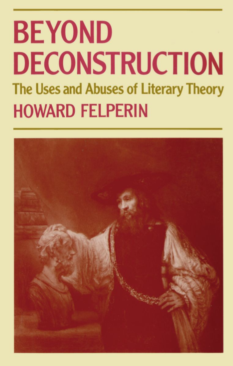 Beyond Deconstruction: The Uses and Abuses of Literary Theory