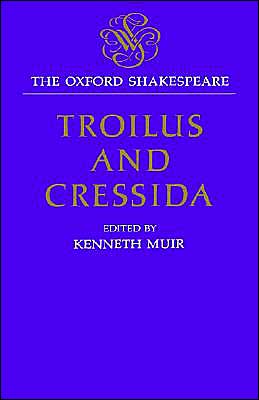 Troilus and Cressida: The Oxford Shakespeare
