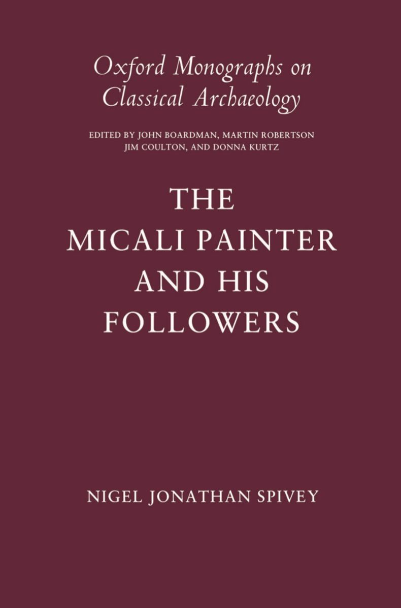The Micali Painter and His Followers (Oxford Monographs on Classical Archaeology Series)