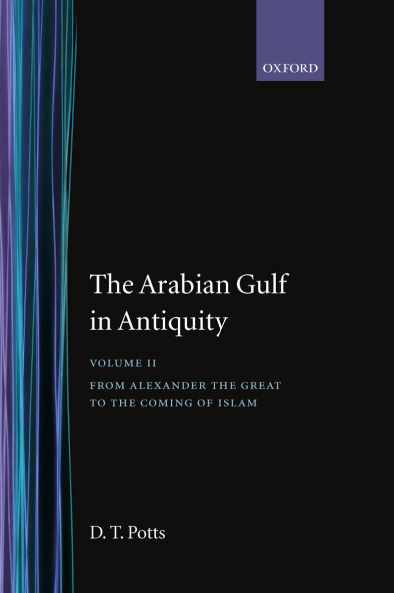 The Arabian Gulf in Antiquity: From Alexander the Great to the Coming of Islam