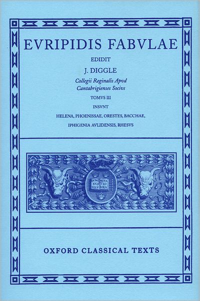 Fabulae: Volume III: Helena, Phoenissae, Orestes, Bacchae, Iphigenia Aulidensis, Rhesus