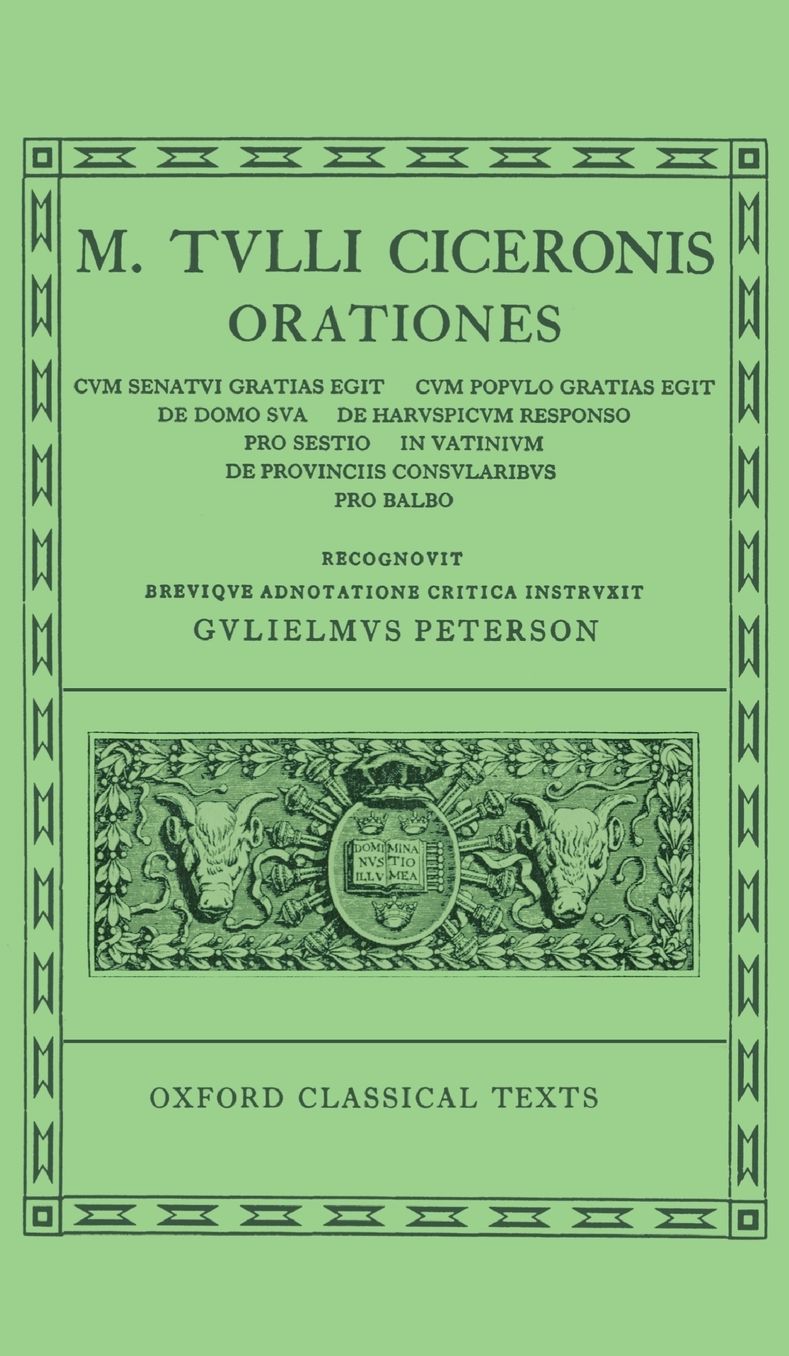 Orationes: Volume V: Cum Senatui Gratias Egit, Cum Populo Gratias Egit, De Domo Sua, De Haruspicum Responso, Pro Sestio, In Vatinium, De Provinciis Consularibus, Pro Balbo