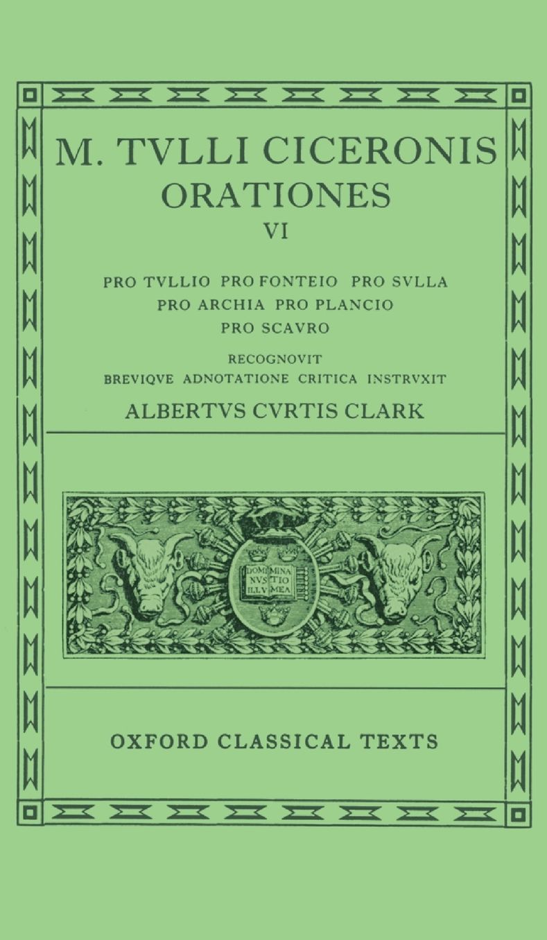 Orationes: Pro Tullio, Pro Fonteio, Pro Sulla, Pro Archia, Pro Plancio, Pro Scauro