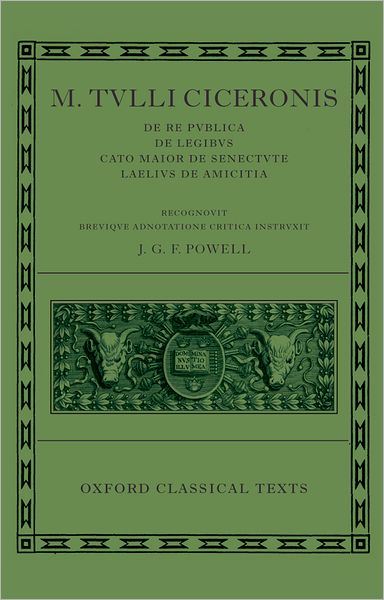 De Republica, de Legibus, Cato Maior de Senectute, Laelius de Amicitia