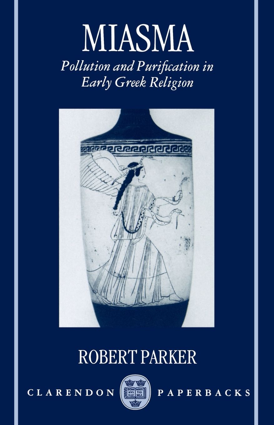 Miasma: Pollution and Purification in Early Greek Religion