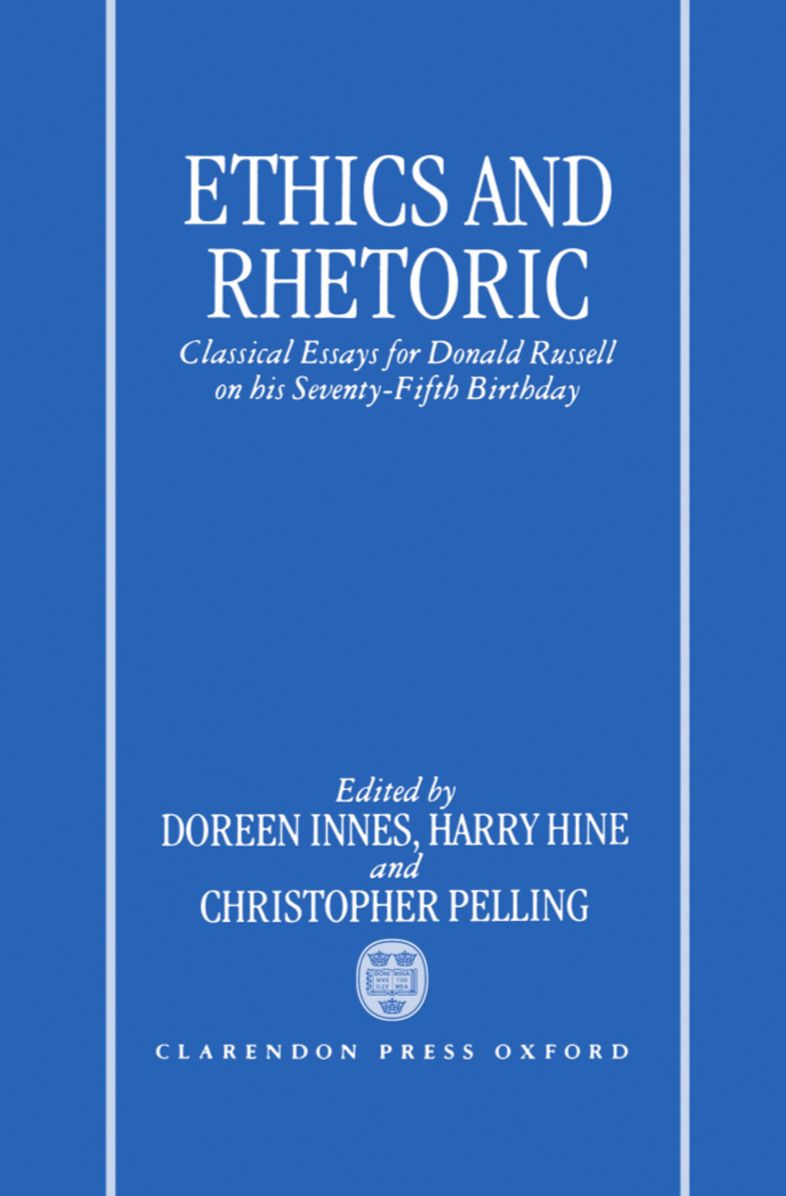 Ethics and Rhetoric: Classical Essays for Donald Russell on His Seventy-Fifth Birthday
