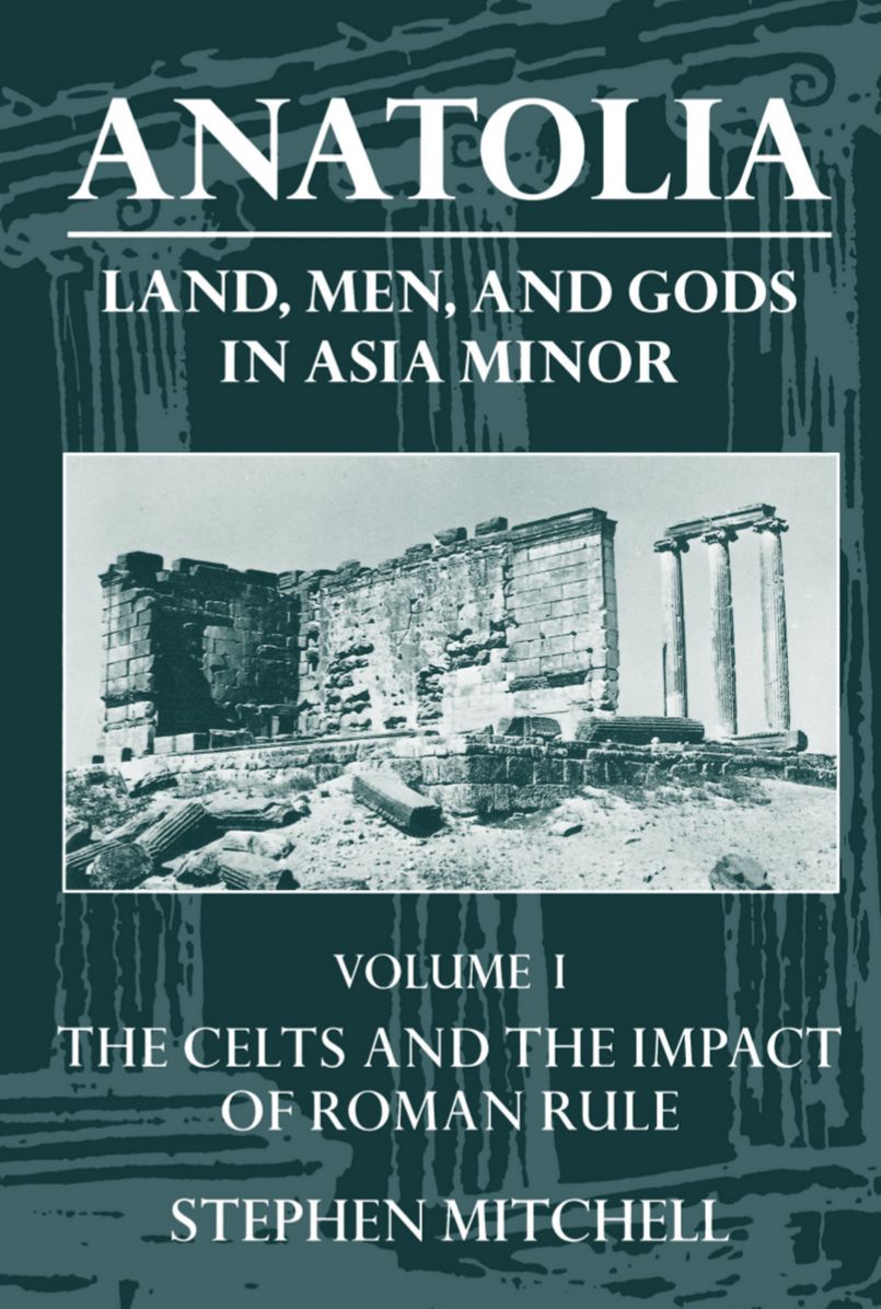 Anatolia: Land, Men, and Gods in Asia Minor: Celts in Anatolia and the Impact of Roman Rule