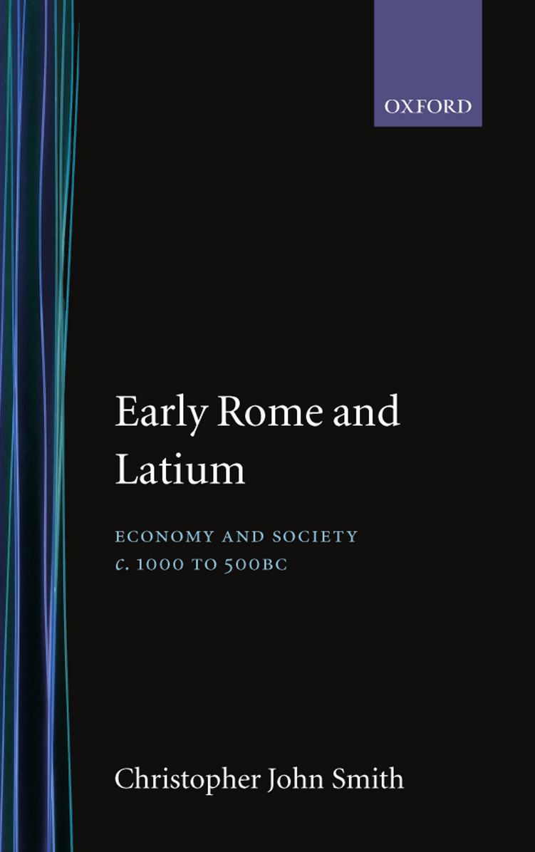 Early Rome and Latium: Economy and Society C. 1000 to 500 BC