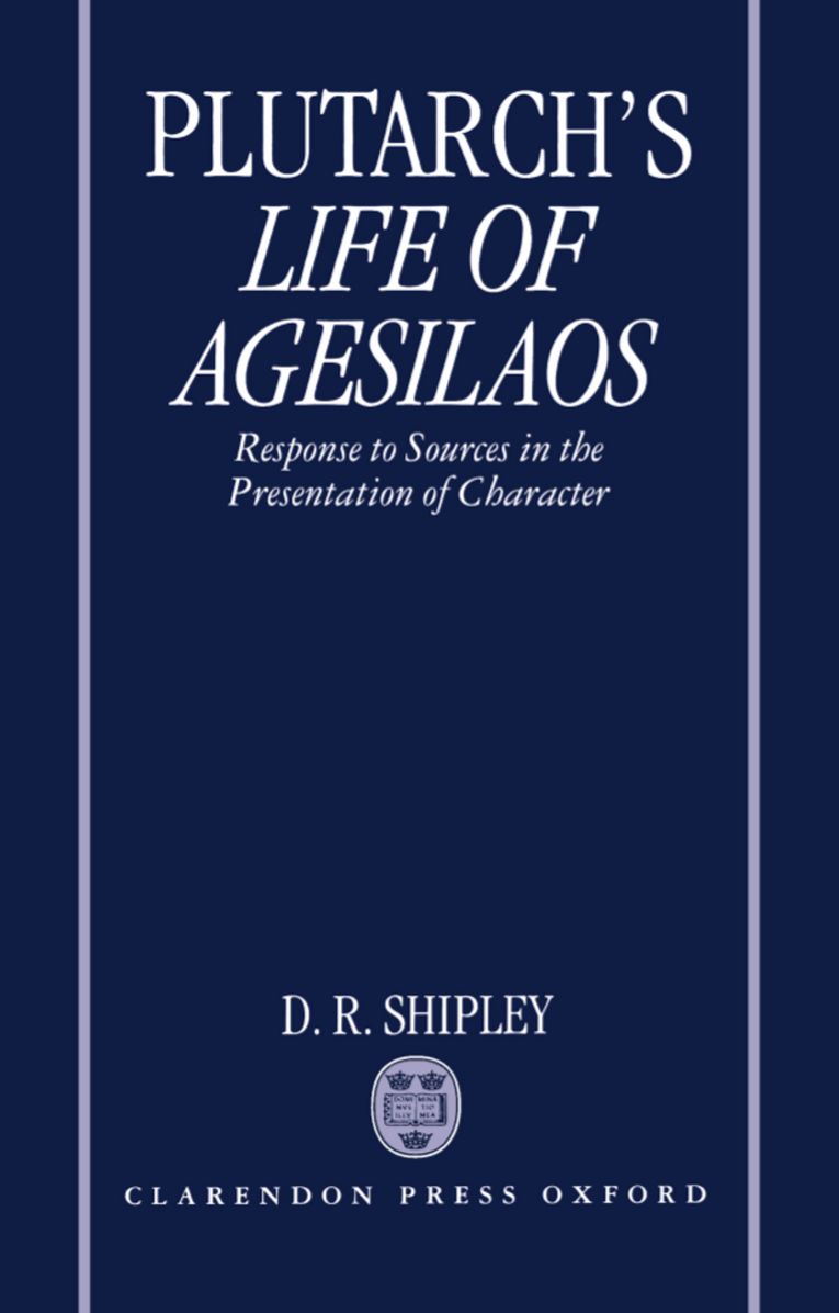 Plutarch's Life of Agesilaos: Response to Sources in the Presentation of Character, Greek Text, Commentary, & Bibliography