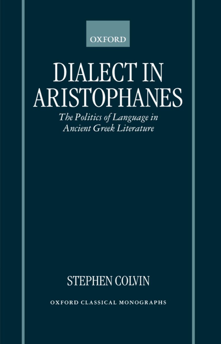 Dialect in Aristophanes: The Politics of Language in Ancient Greek Literature