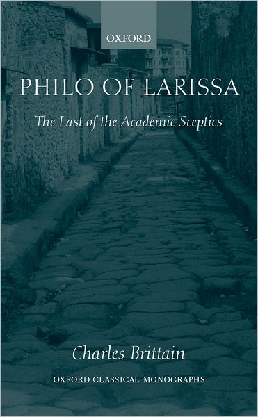 Philo of Larissa: The Last of the Academic Sceptics