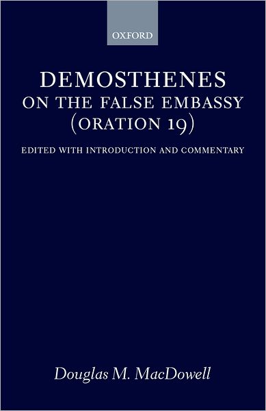 On the False Embassy (Oration 19): Edited with Introduction and Commentary
