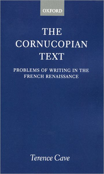 The Cornucopian Text: Problems of Writing in the French Renaissance