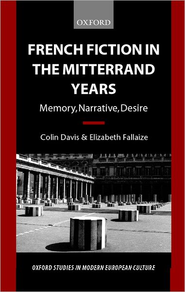 French Fiction in the Mitterrand Years: Memory, Narrative, Desire