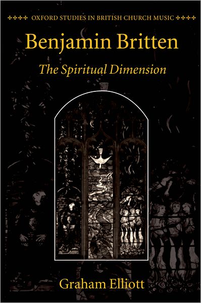 Benjamin Britten: The Spiritual Dimension