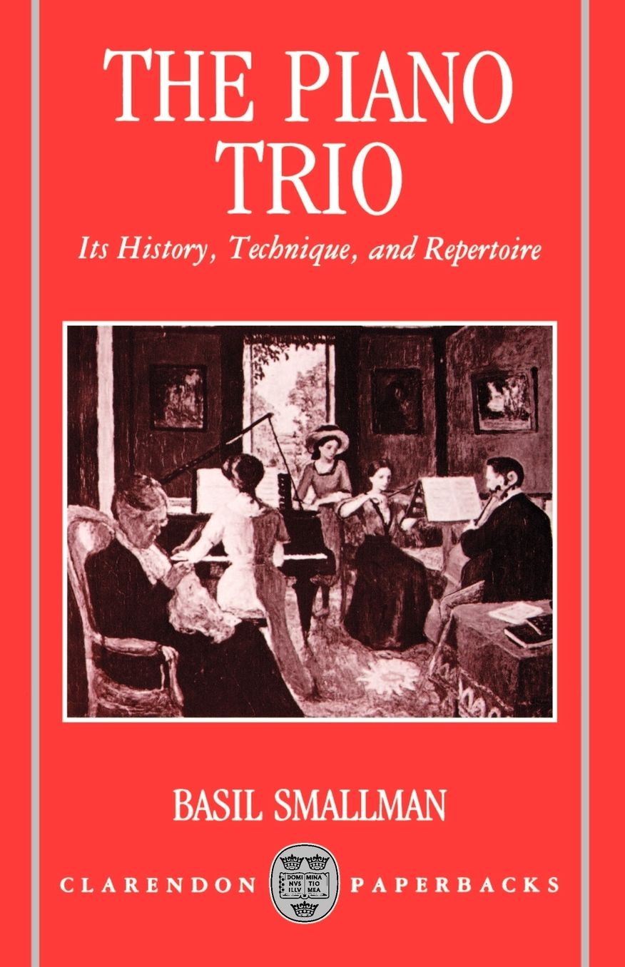 The Piano Trio; Its History, Technique, and Repertoire