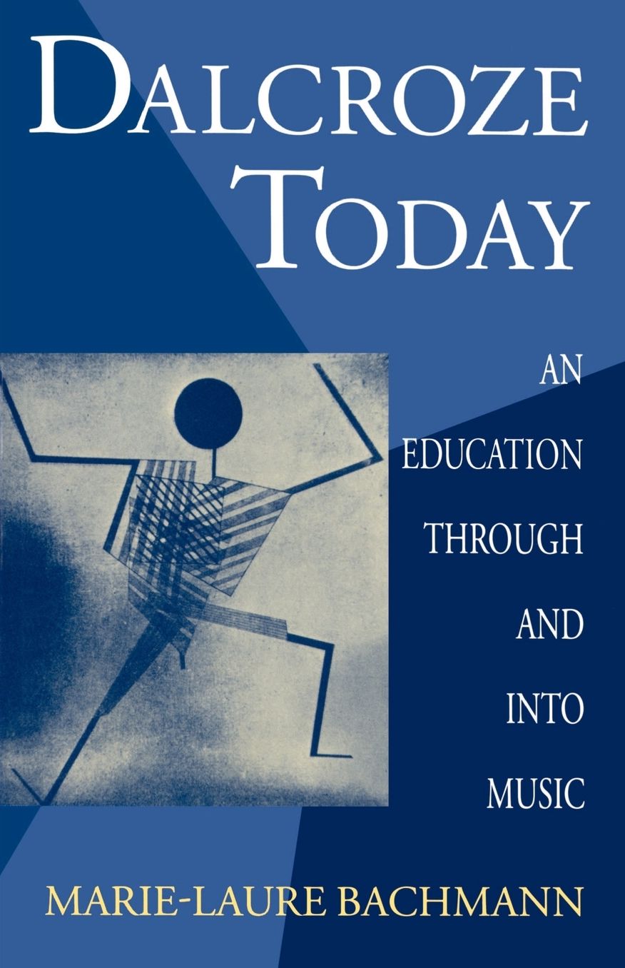 Dalcroze Today: An Education Through and into Music