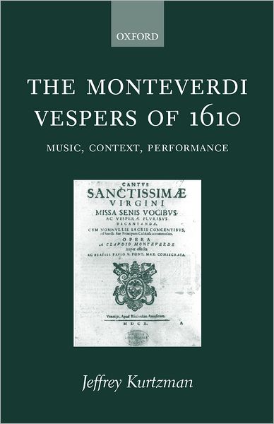 The Monteverdi Vespers of 1610: Music, Context, and Performance
