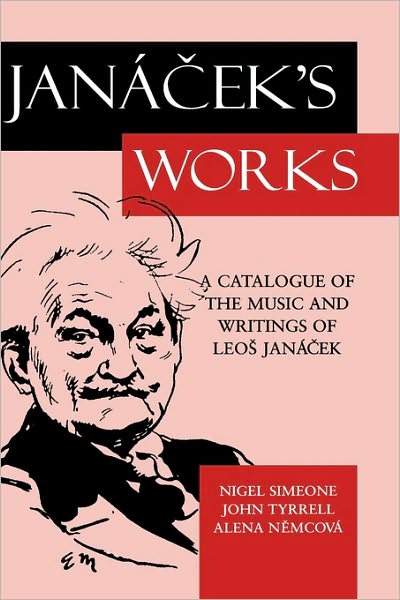 Jani'A%cek's Works: A Catalogue of the Music and Writings of Leo%s Jani'A%cek