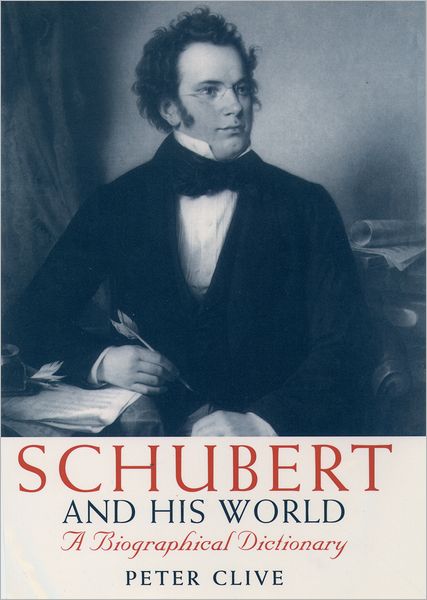 Schubert and His World: A Biographical Dictionary