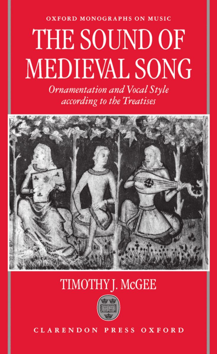 TheSound of Medieval Song: Ornamentation and Vocal Style According to the Treatises