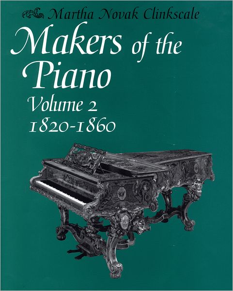 Makers of the Piano, 1820-1860
