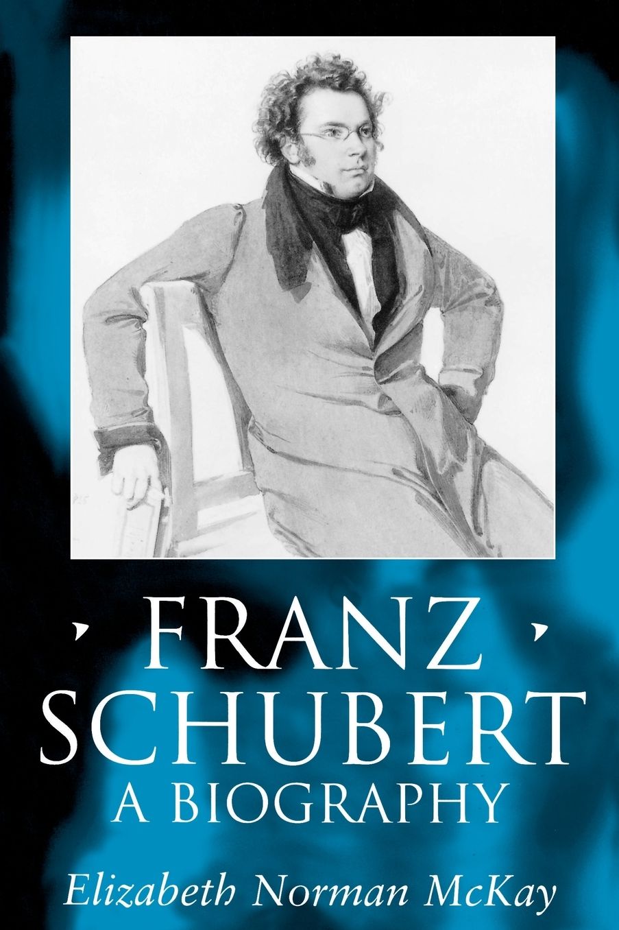 Franz Schubert: A Biography