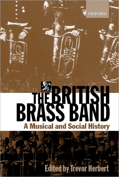 The British Brass Band: A Musical and Social History