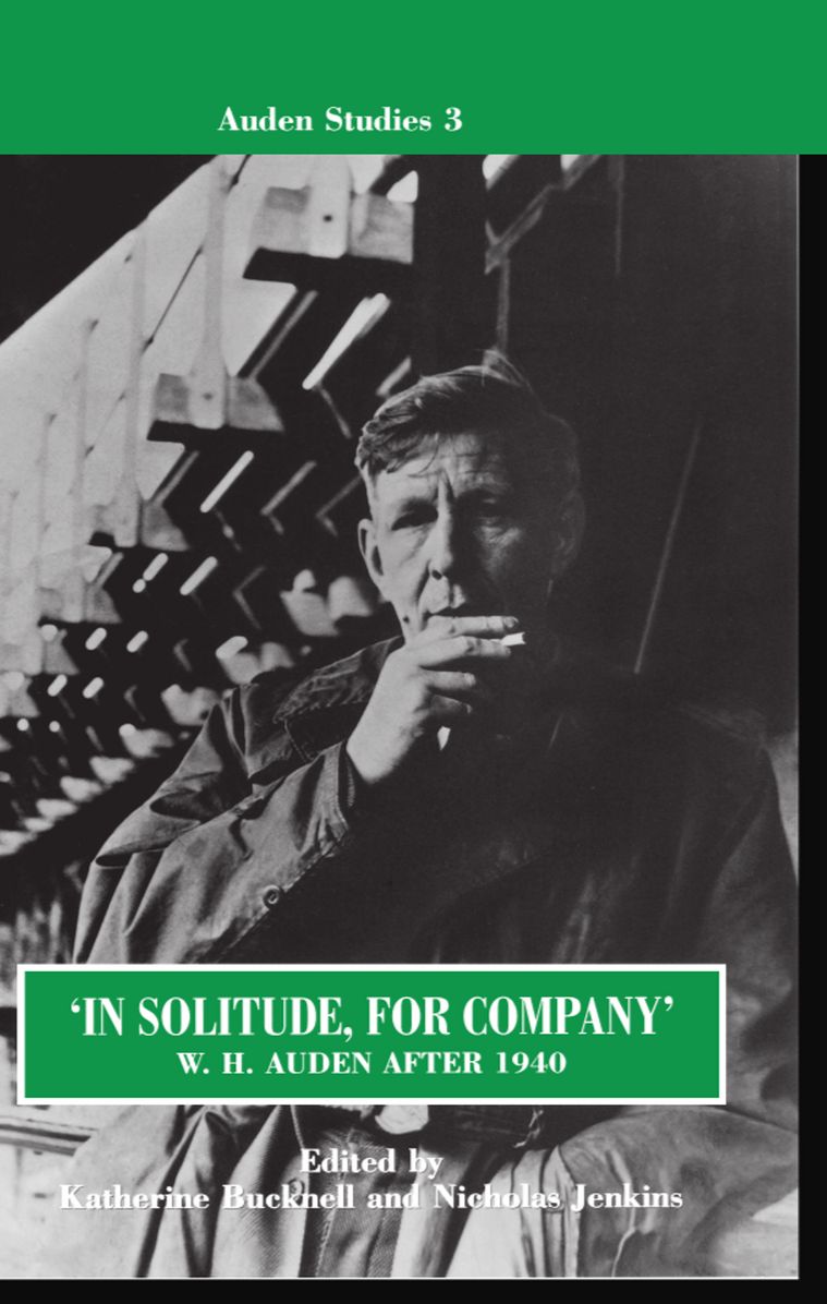 In Solitude, for Company: W. H. Auden after 1940 - Unpublished Prose and Recent Criticism