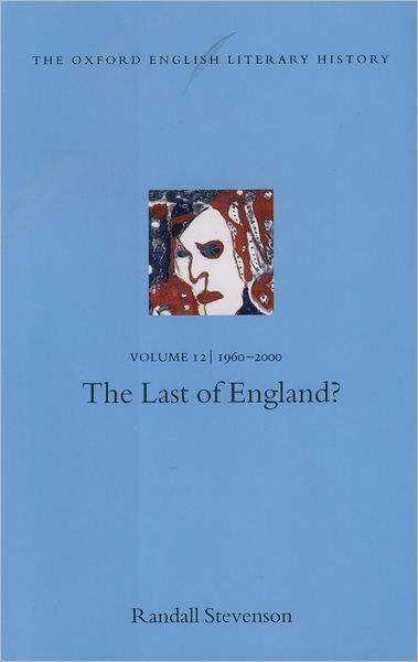 The Oxford English Literary History, 1960-2000: The Last of England?