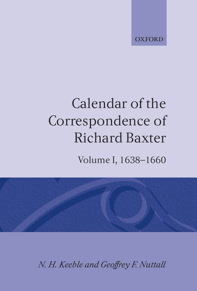 Calendar of the Correspondence of Richard Baxter, Volume One: 1638-1660