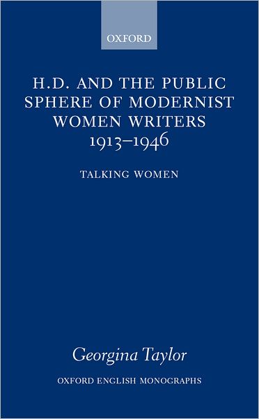 H. D. and the Public Sphere of Modernist Women Writers 1913-1946: Talking Women