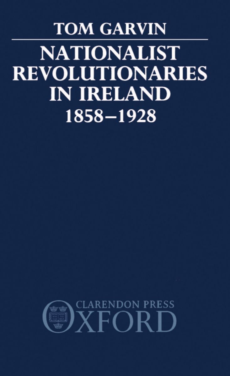 Nationalist Revolutionaries in Ireland, 1858-1928
