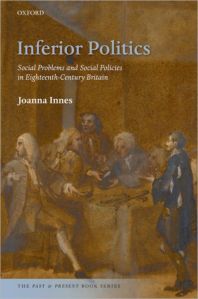 Inferior Politics: Social Problems and Social Policies in Eighteenth-Century Britain